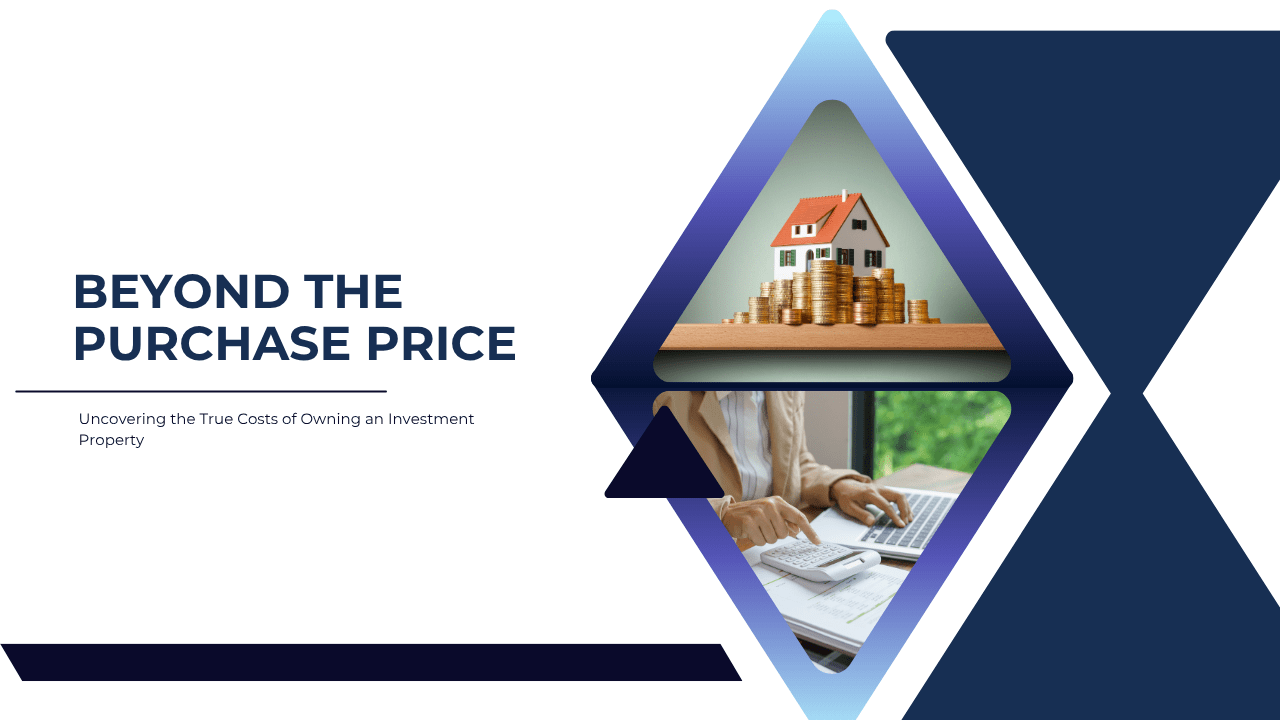 Beyond the Purchase Price: Uncovering the True Costs of Owning an Investment Property